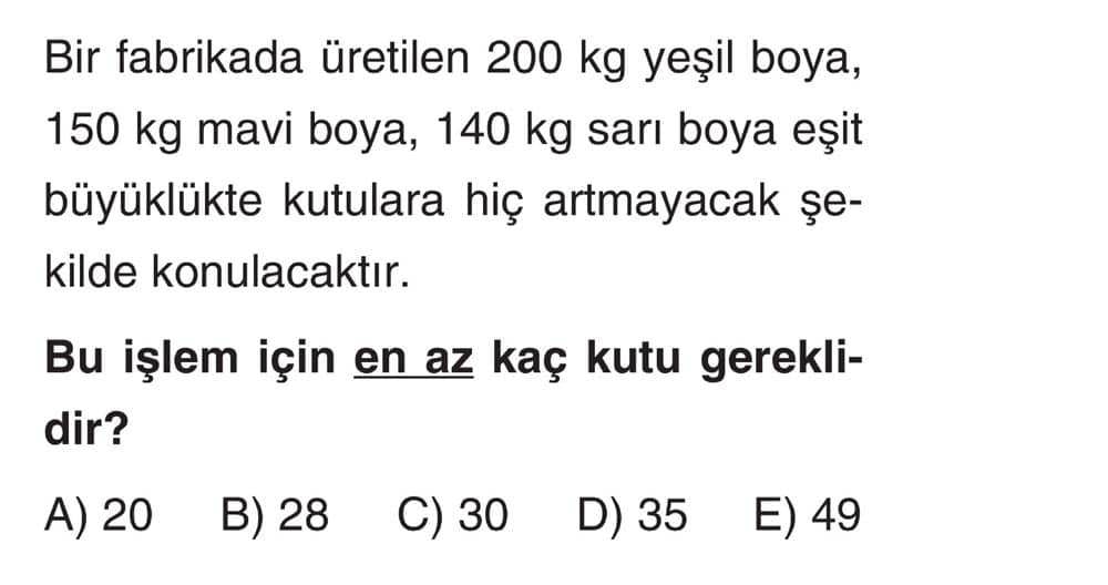 Bir fabrikada üretilen 200 kg yeşil boya, 150 kg mavi boya, 140 kg sarı boya eşit büyüklükte