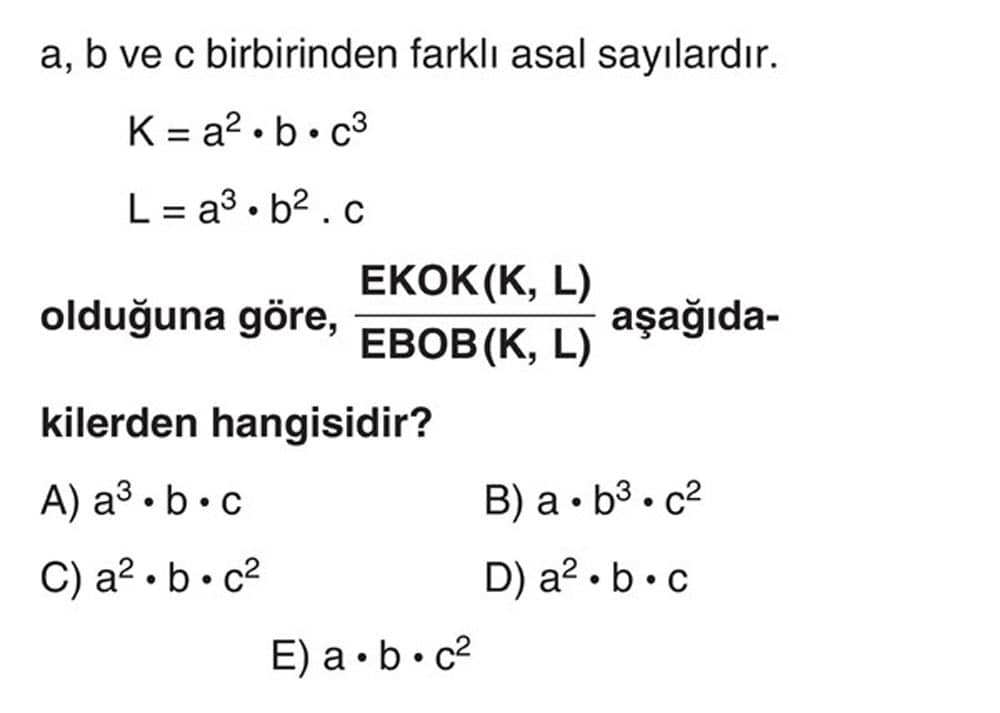 a, b ve c birbirinden farklı asal sayılardır. K = a² · b · c³ L = a³ · b² · c olduğuna göre, EKOK(K