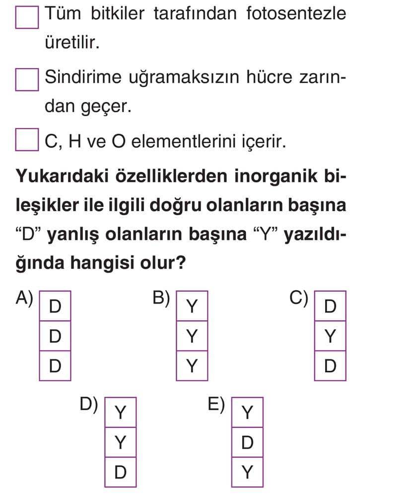 ☐ Tüm bitkiler tarafından fotosentezle üretilir. ☐ Sindirime uğramaksızın hücre zarından geçer. ☐ C