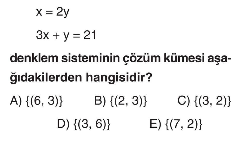 x = 2y 3x + y = 21 denklem sisteminin çözüm kümesi aşağıdakilerden hangisidir?