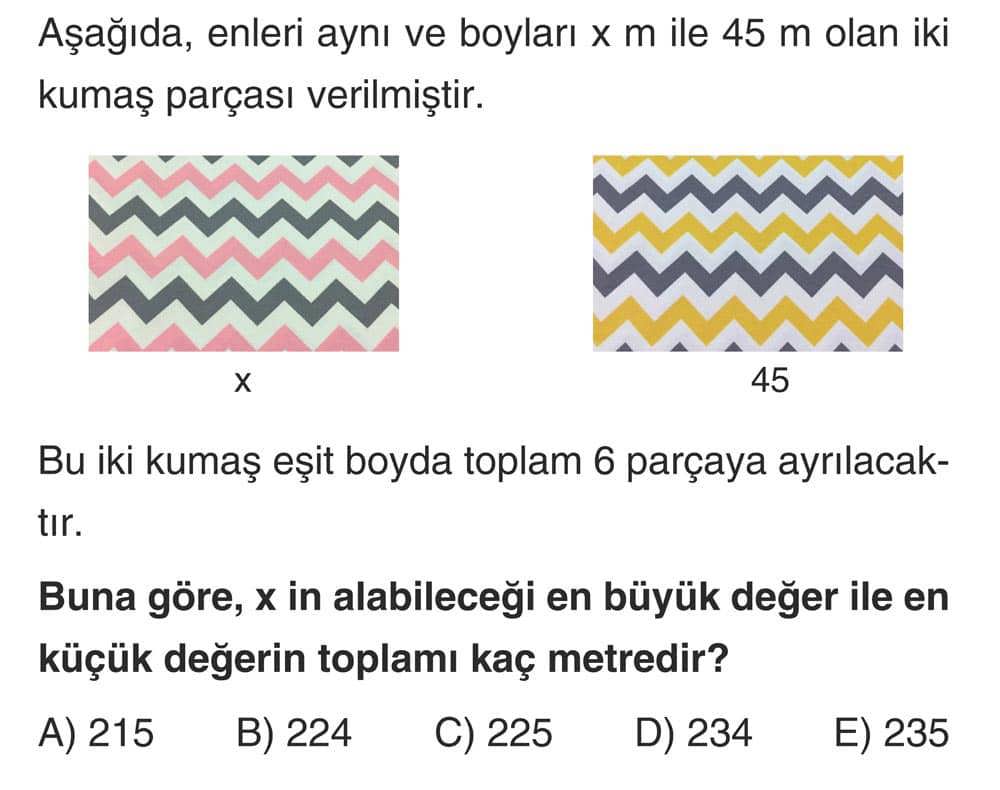 Aşağıda, enleri aynı ve boyları x m ile 45 m olan iki kumaş parçası verilmiştir. Bu iki kumaş eşit