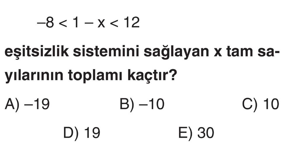 −8 < 1 − x < 12 eşitsizlik sistemini sağlayan x tam sayılarının toplamı kaçtır?