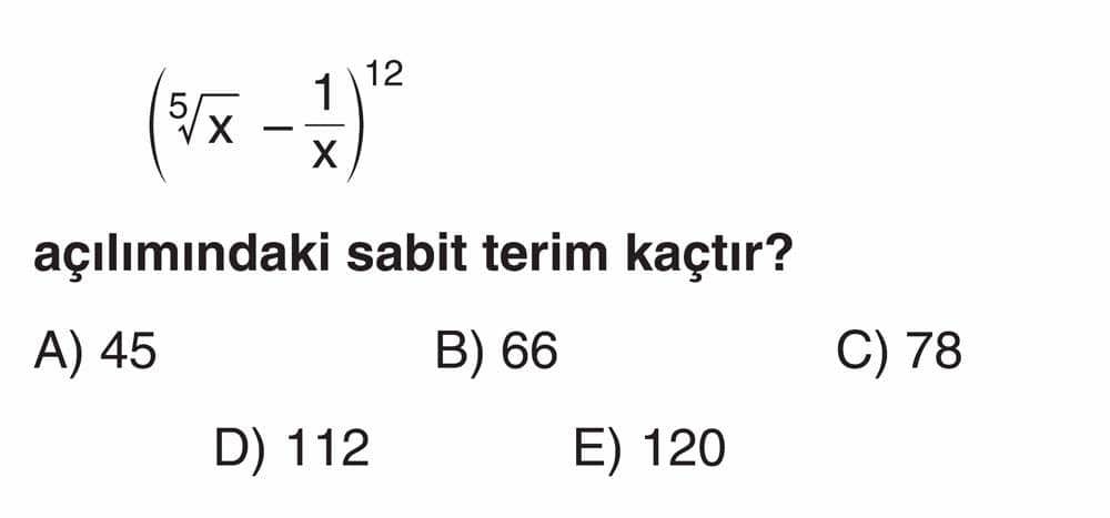 (⁵√x - 1/x)¹² açılımındaki sabit terim kaçtır?