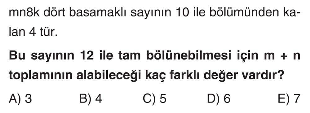 mn8k dört basamaklı sayının 10 ile bölümünden kalan 4 tür. Bu sayının 12 ile tam bölünebilmesi için