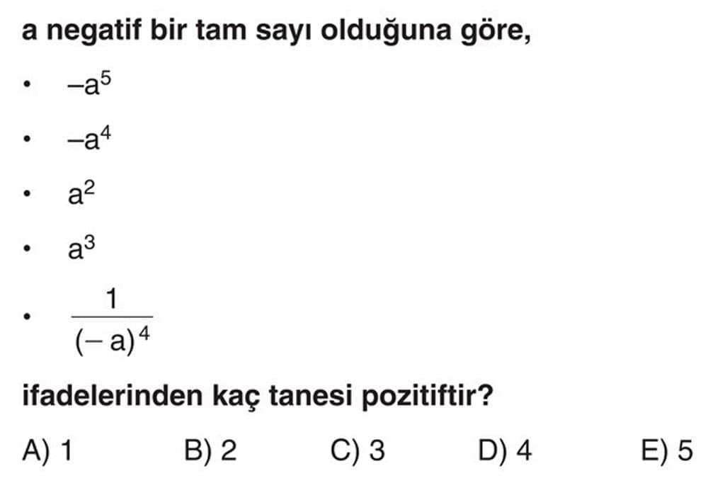 a negatif bir tam sayı olduğuna göre, • -a⁵ • -a⁴ • a² • a³ • 1/(−a)⁴ ifadelerinden kaç tanesi