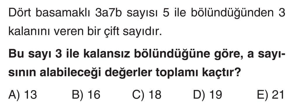 Dört basamaklı 3a7b sayısı 5 ile bölündüğünden 3 kalanını veren bir çift sayıdır. Bu sayı 3 ile