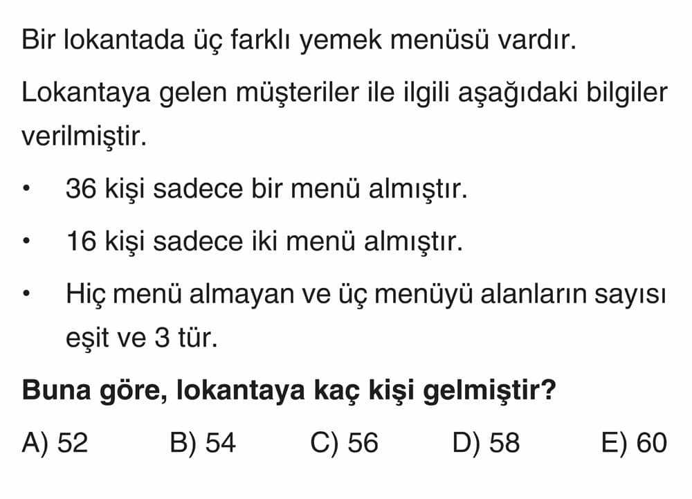 Bir lokantada üç farklı yemek menüsü vardır. Lokantaya gelen müşteriler ile ilgili aşağıdaki
