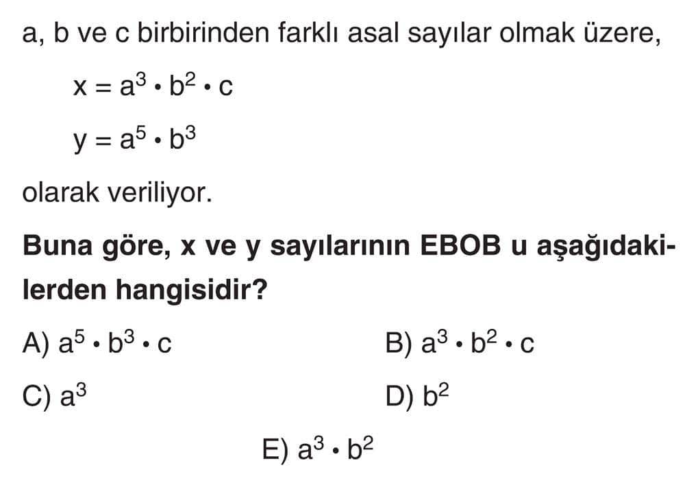a, b ve c birbirinden farklı asal sayılar olmak üzere, x = a³ · b² · c y = a⁵ · b³ olarak veriliyor