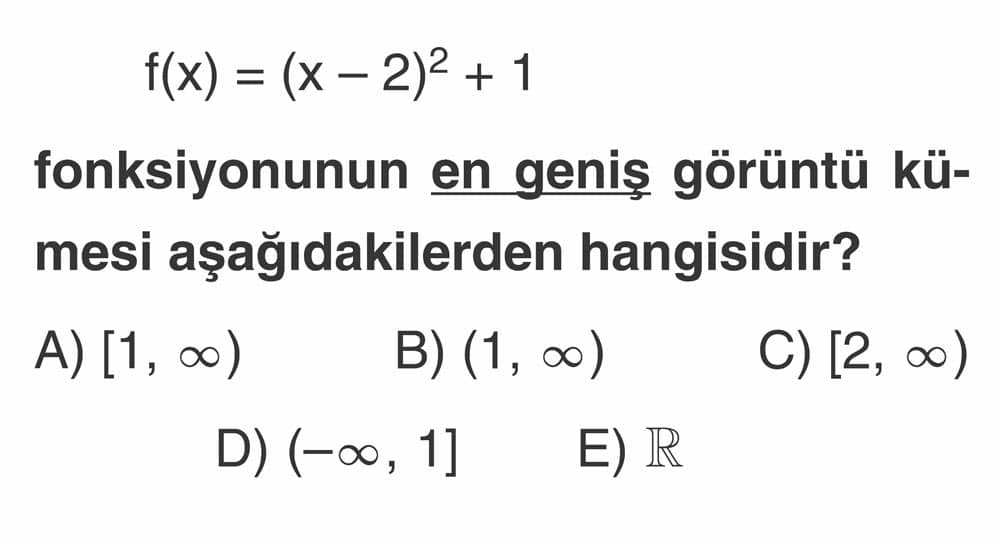 f(x) = (x - 2)² + 1 fonksiyonunun en geniş görüntü kümesi aşağıdakilerden hangisidir?
