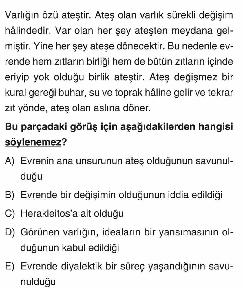 Varlığın özü ateştir. Ateş olan varlık sürekli değişim hâlindedir. Var olan her şey ateşten meydana