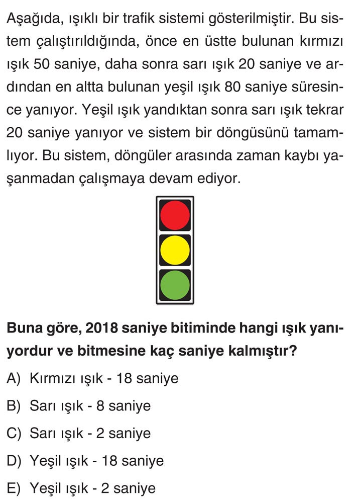 Aşağıda, ışıklı bir trafik sistemi gösterilmiştir. Bu sistem çalıştırıldığında, önce en üstte