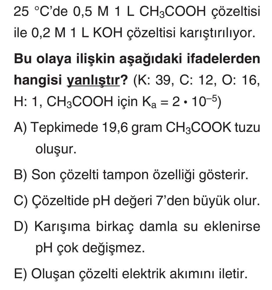 25 °C'de 0,5 M 1 L CH₃COOH çözeltisi ile 0,2 M 1 L KOH çözeltisi karıştırılıyor. Bu olaya ilişkin