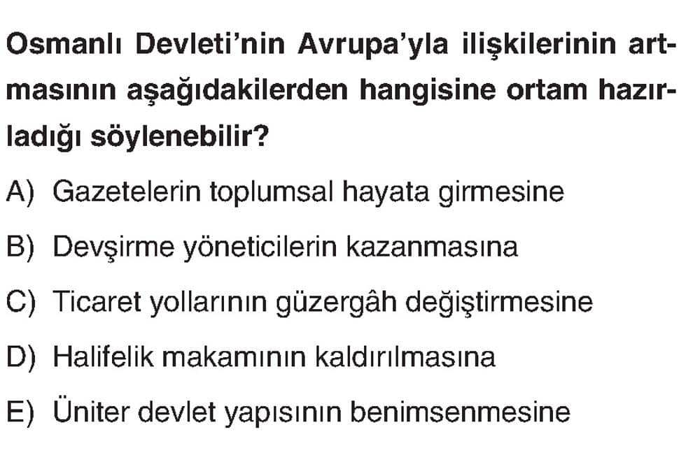 Osmanlı Devleti'nin Avrupa'yla ilişkilerinin artmasının aşağıdakilerden hangisine ortam hazırladığı