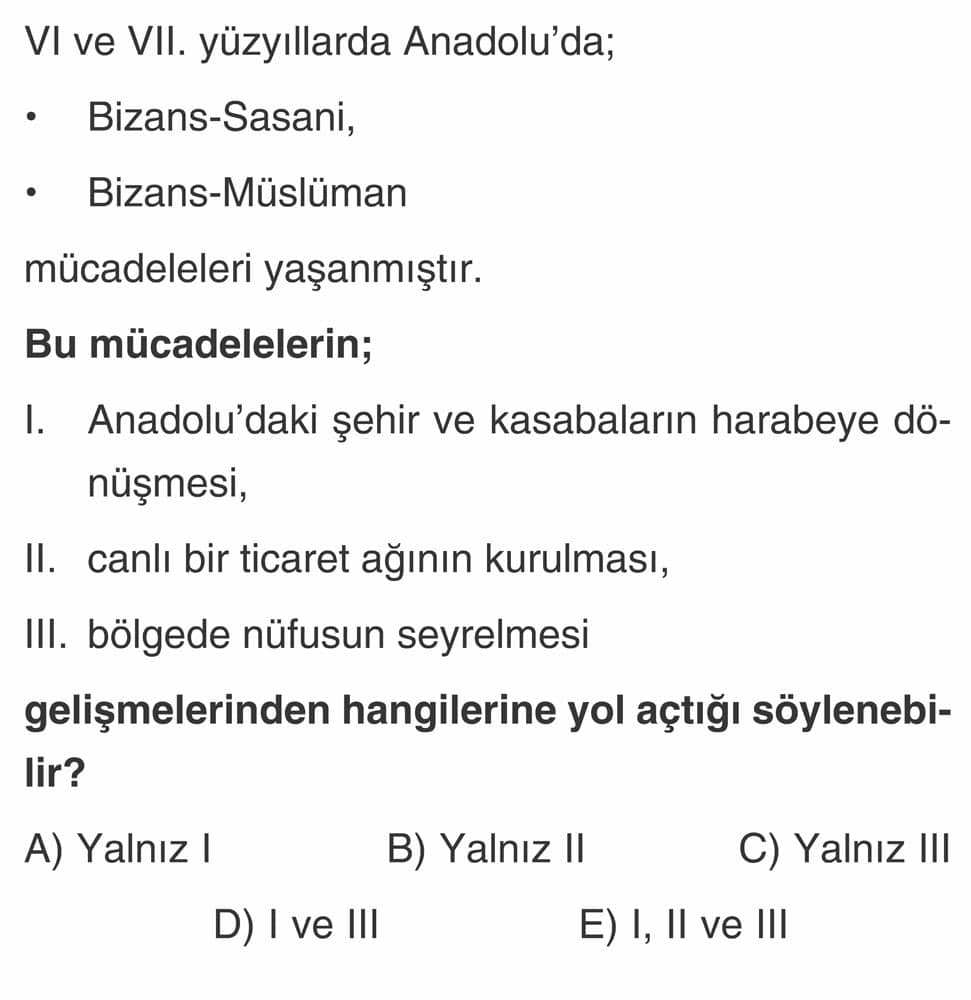 VI ve VII. yüzyıllarda Anadolu'da; • Bizans-Sasani, • Bizans-Müslüman mücadeleleri yaşanmıştır. Bu