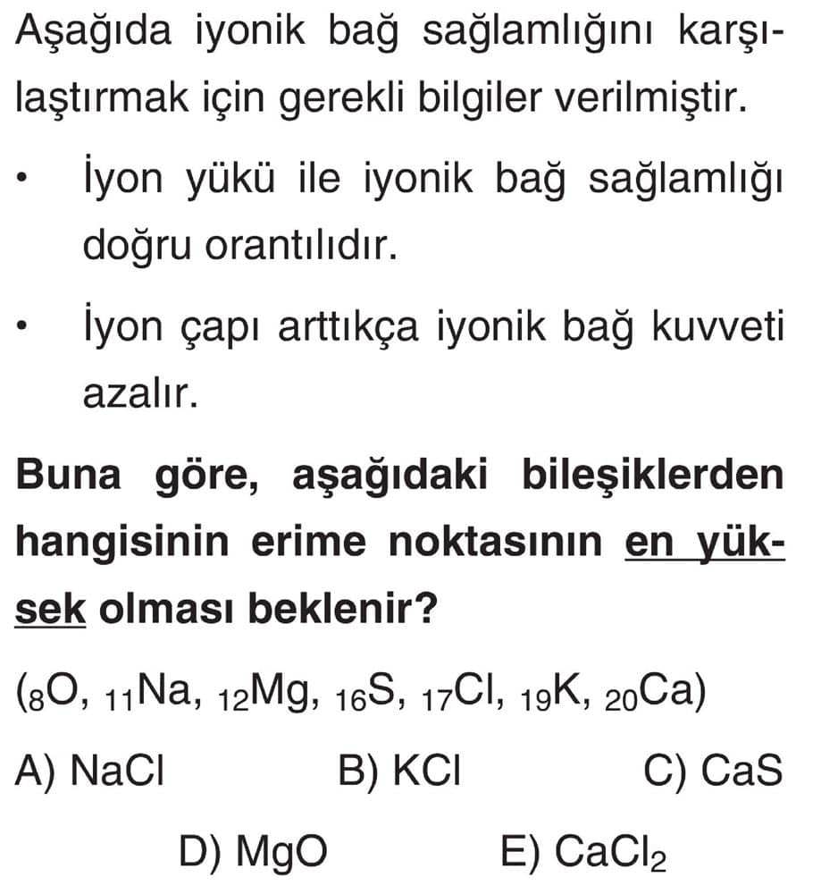 Aşağıda iyonik bağ sağlamlığını karşılaştırmak için gerekli bilgiler verilmiştir. • İyon yükü ile