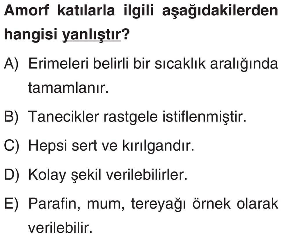 Amorf katılarla ilgili aşağıdakilerden hangisi yanlıştır?