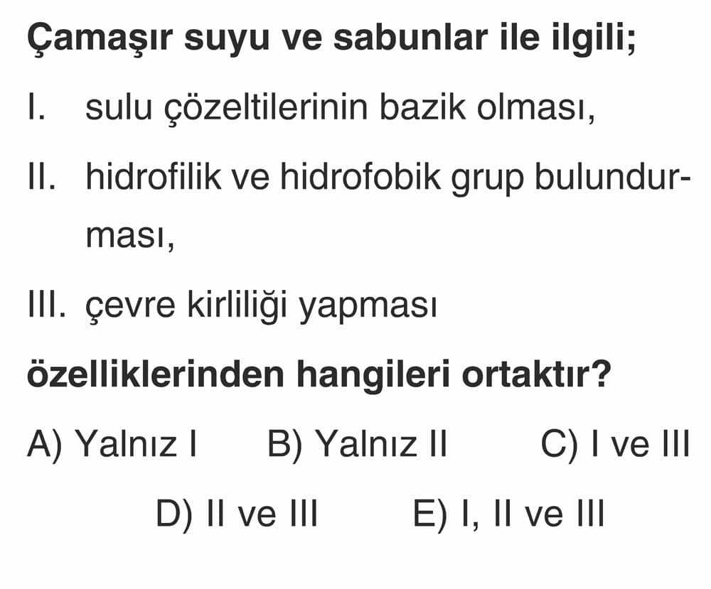 Çamaşır suyu ve sabunlar ile ilgili; I. sulu çözeltilerinin bazik olması, II. hidrofilik ve