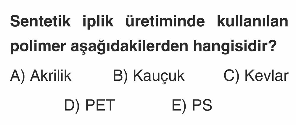 Sentetik iplik üretiminde kullanılan polimer aşağıdakilerden hangisidir?