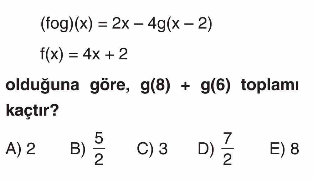 (fog)(x) = 2x - 4g(x - 2) f(x) = 4x + 2 olduğuna göre, g(8) + g(6) toplamı kaçtır?