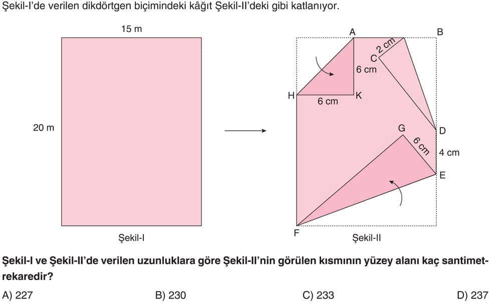 Şekil-I'de verilen dikdörtgen biçimindeki kağıt Şekil-II'deki gibi katlanıyor. Şekil-I ve