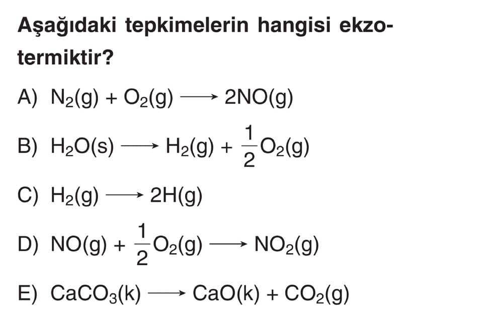 Aşağıdaki tepkimelerin hangisi ekzotermiktir?
