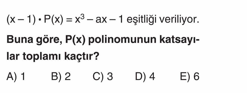 (x - 1) · P(x) = x³ - ax - 1 eşitliği veriliyor. Buna göre, P(x) polinomunun katsayılar toplamı