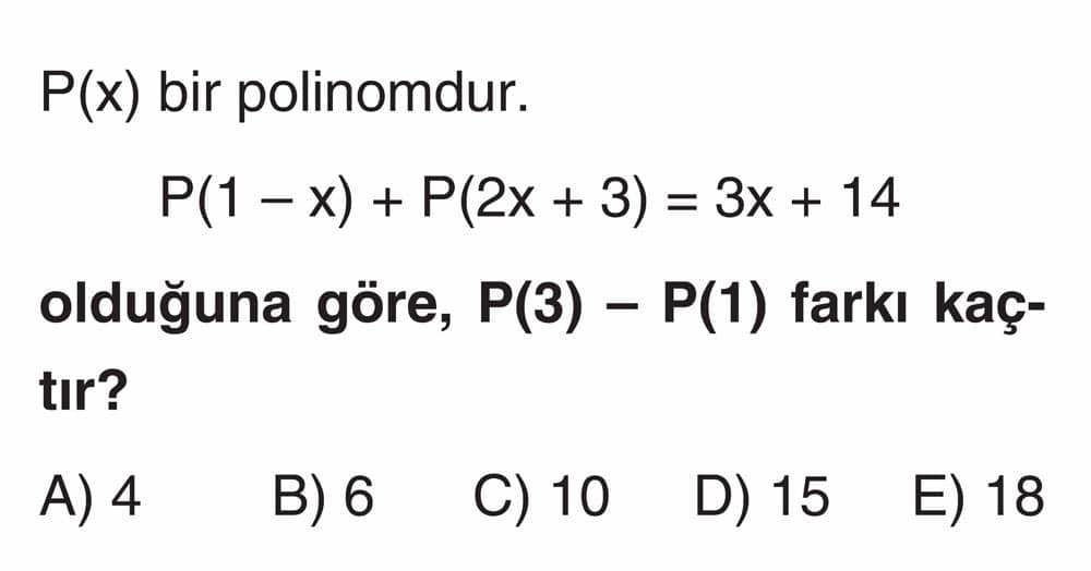 P(x) bir polinomdur. P(1 - x) + P(2x + 3) = 3x + 14 olduğuna göre, P(3) - P(1) farkı kaçtır?