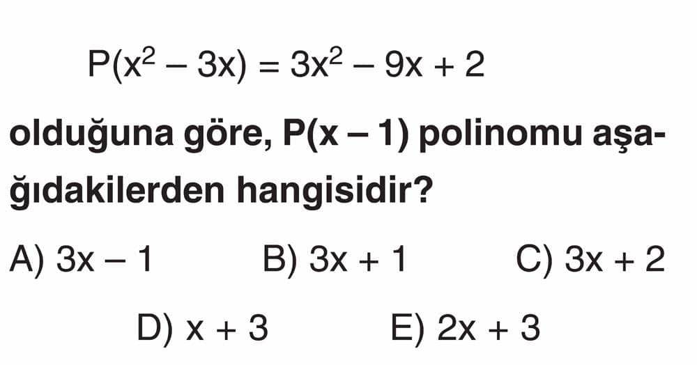 P(x² - 3x) = 3x² - 9x + 2 olduğuna göre, P(x - 1) polinomu aşağıdakilerden hangisidir?