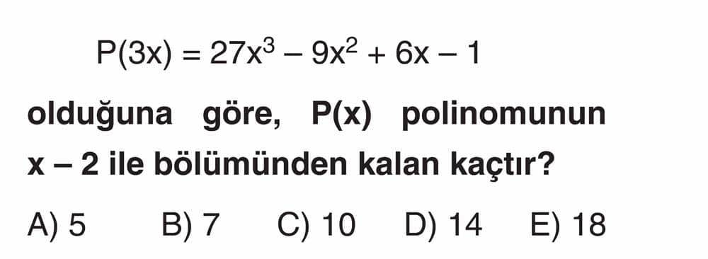 P(3x) = 27x³ - 9x² + 6x - 1 olduğuna göre, P(x) polinomunun x - 2 ile bölümünden kalan kaçtır?