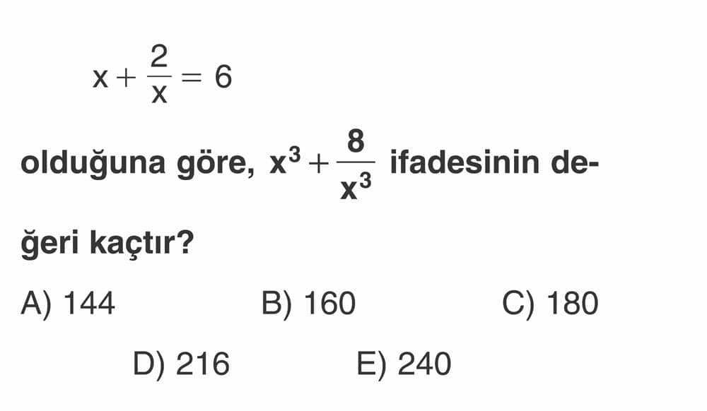 x + 2/x = 6 olduğuna göre, x³ + 8/x³ ifadesinin değeri kaçtır?