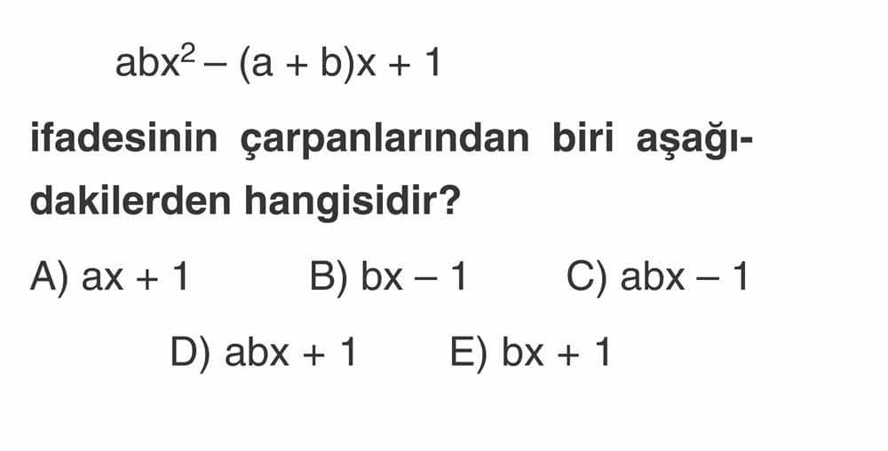 abx² - (a + b)x + 1 ifadesinin çarpanlarından biri aşağıdakilerden hangisidir?