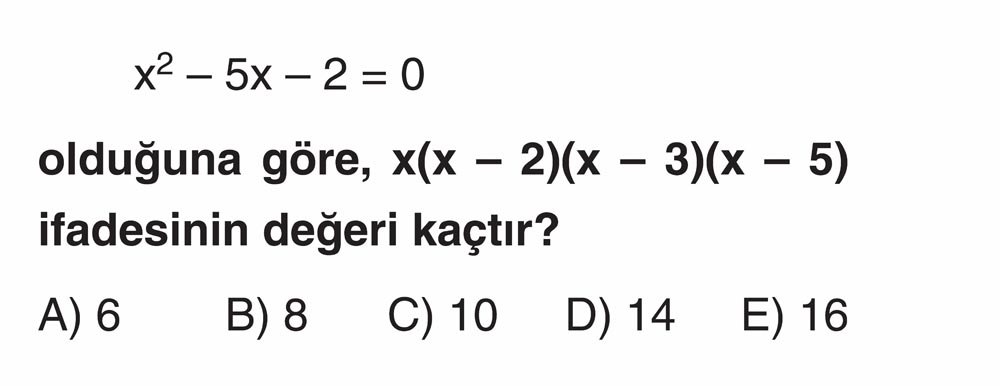 x² - 5x - 2 = 0 olduğuna göre, x(x - 2)(x - 3)(x - 5) ifadesinin değeri kaçtır?