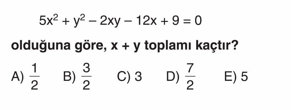 5x² + y² - 2xy - 12x + 9 = 0 olduğuna göre, x + y toplamı kaçtır?