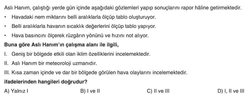 Aslı Hanım, çalıştığı yerde gün içinde aşağıdaki gözlemleri yapıp sonuçlarını rapor hâline
