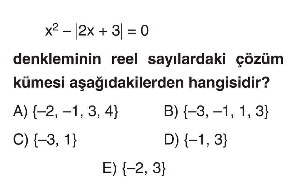 x² - |2x + 3| = 0 denkleminin reel sayılardaki çözüm kümesi aşağıdakilerden hangisidir?