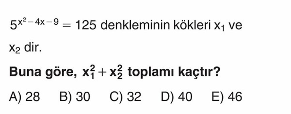 5^(x²-4x-9) = 125 denkleminin kökleri x₁ ve x₂ dir. Buna göre, x₁² + x₂² toplamı kaçtır?