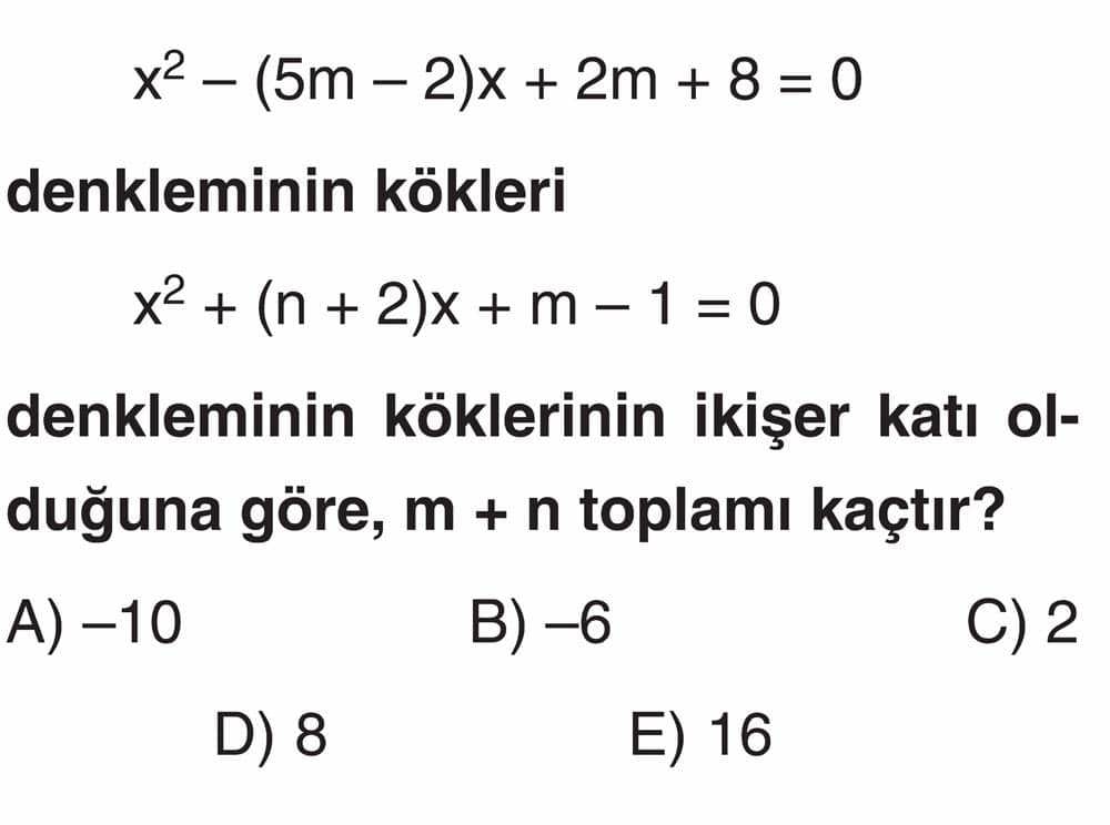 x² − (5m − 2)x + 2m + 8 = 0 denkleminin kökleri x² + (n + 2)x + m − 1 = 0 denkleminin köklerinin