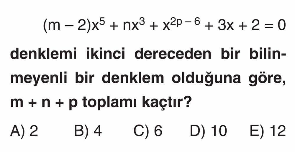 (m - 2)x^5 + nx^3 + x^2p - 6 + 3x + 2 = 0 denklemi ikinci dereceden bir bilinmeyenli bir denklem