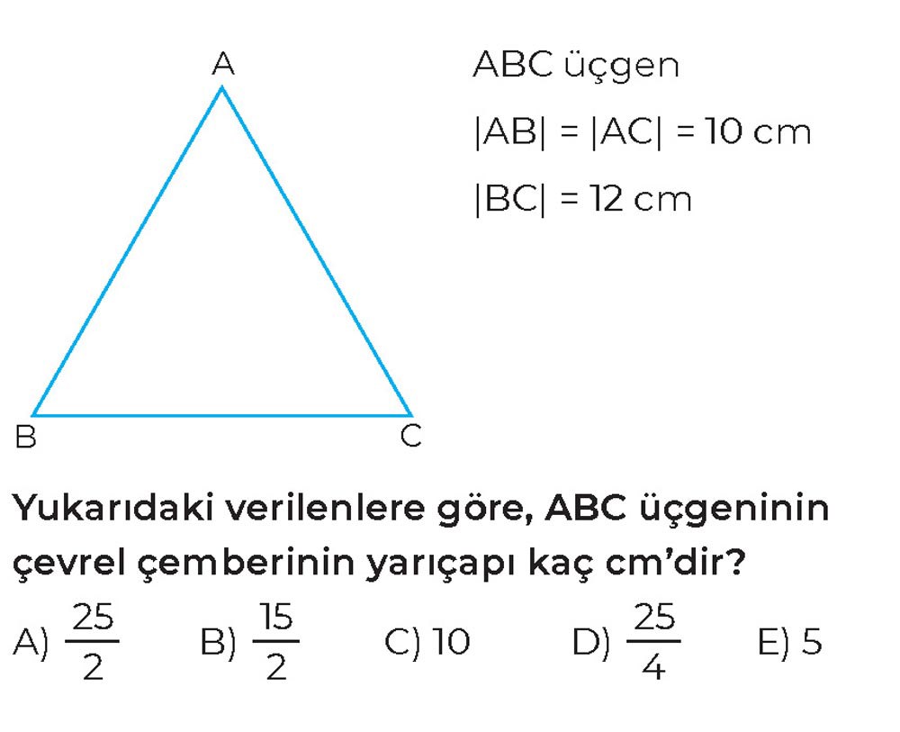 ABC üçgen |AB| = |AC| = 10 cm |BC| = 12 cm Yukarıdaki verilenlere göre, ABC üçgeninin çevrel
