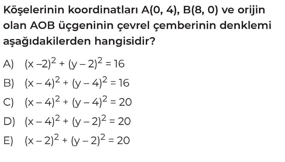 Köşelerinin koordinatları A(0, 4), B(8, 0) ve orijin olan AOB üçgeninin çevrel çemberinin denklemi