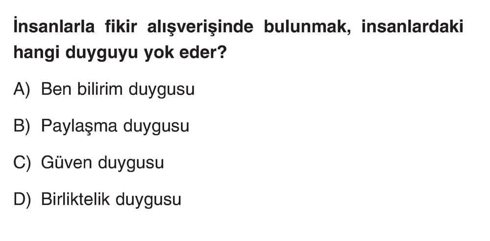 İnsanlarla fikir alışverişinde bulunmak, insanlardaki hangi duyguyu yok eder?