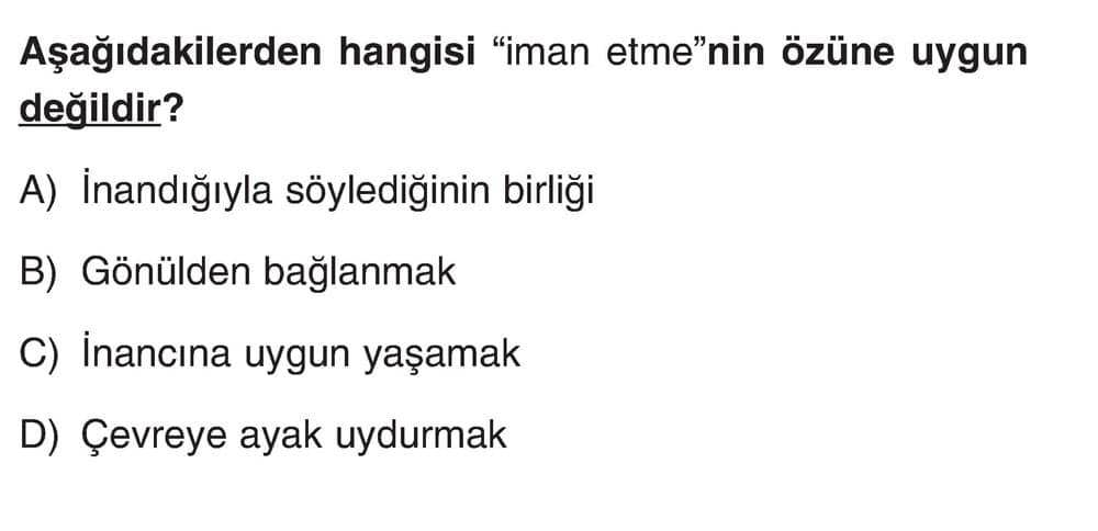 Aşağıdakilerden hangisi "iman etme"nin özüne uygun değildir?