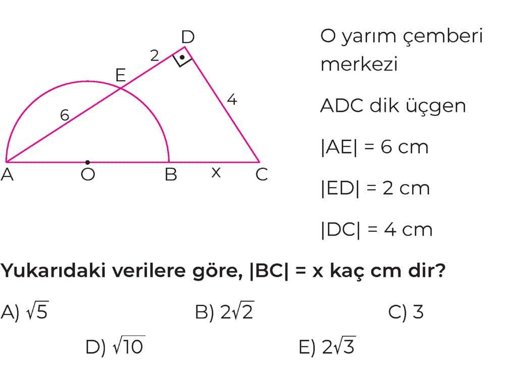 O yarım çemberi merkezi ADC dik üçgen |AE| = 6 cm |ED| = 2 cm |DC| = 4 cm Yukarıdaki verilere göre