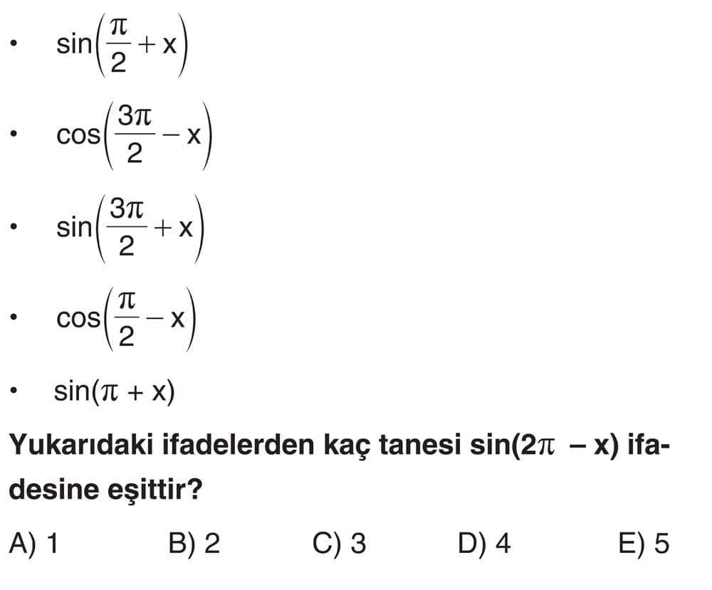 • sin(π/2 + x) • cos(3π/2 - x) • sin(3π/2 + x) • cos(π/2 - x) • sin(π + x) Yukarıdaki ifadelerden