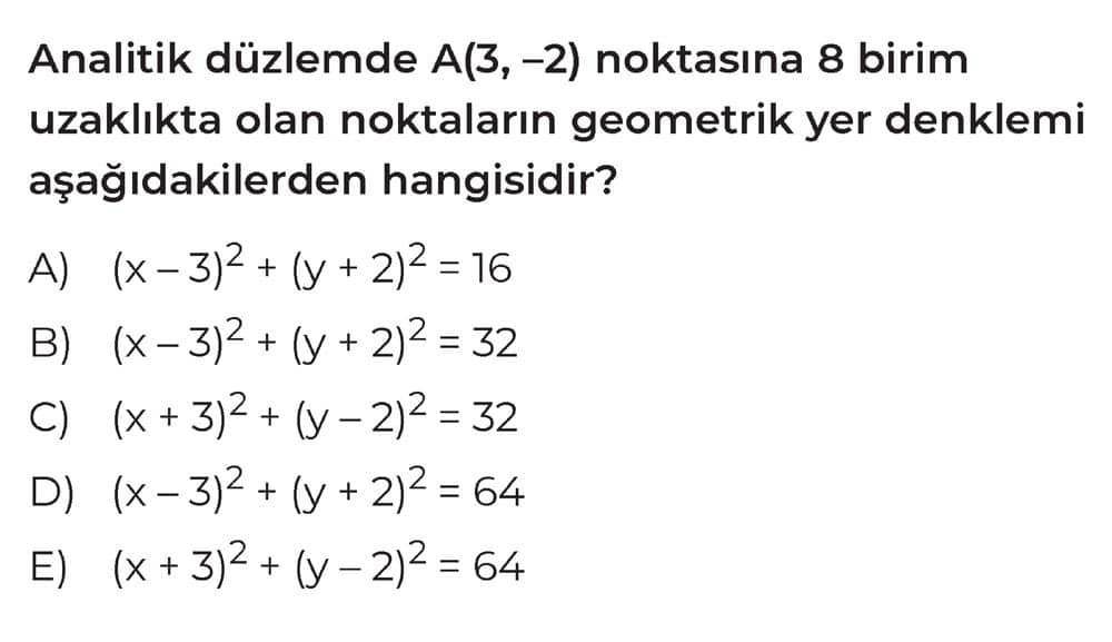 Analitik düzlemde A(3, -2) noktasına 8 birim uzaklıkta olan noktaların geometrik yer denklemi