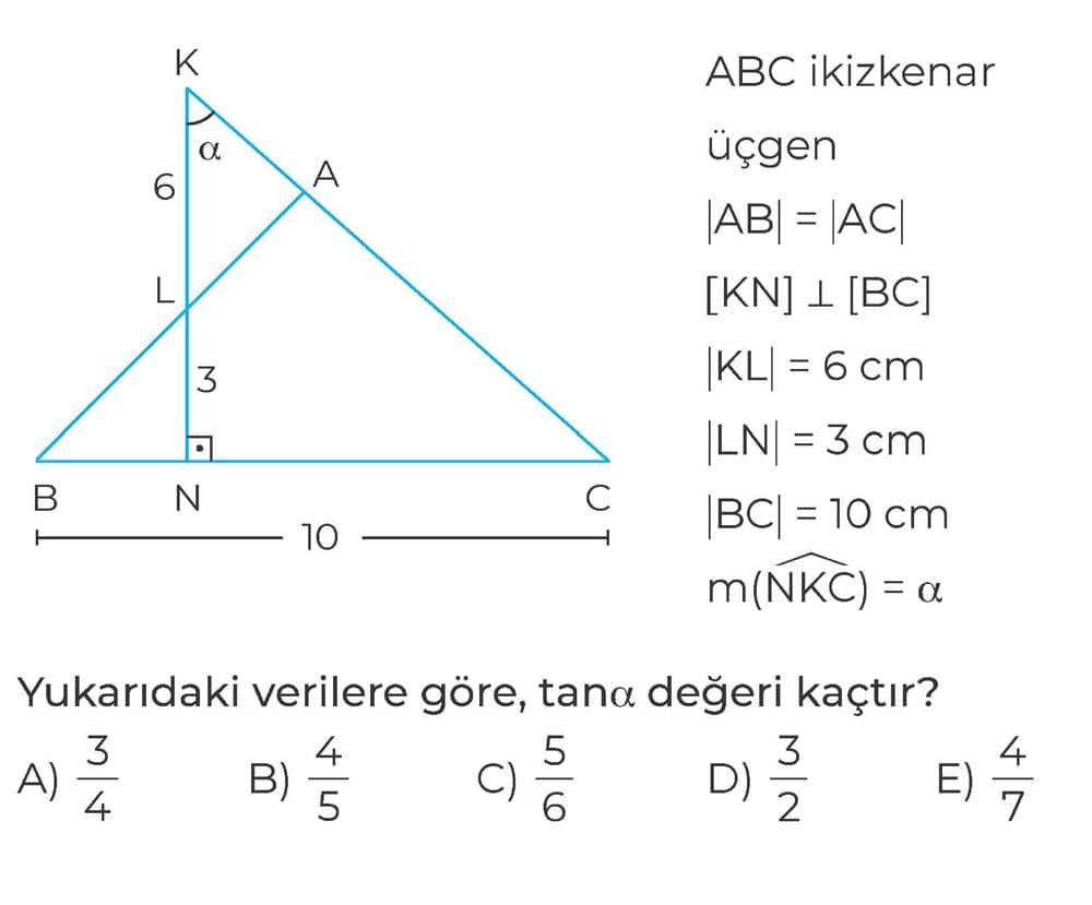 ABC ikizkenar üçgen |AB| = |AC| [KN] ⊥ [BC] |KL| = 6 cm |LN| = 3 cm |BC| = 10 cm m(NKC) = α