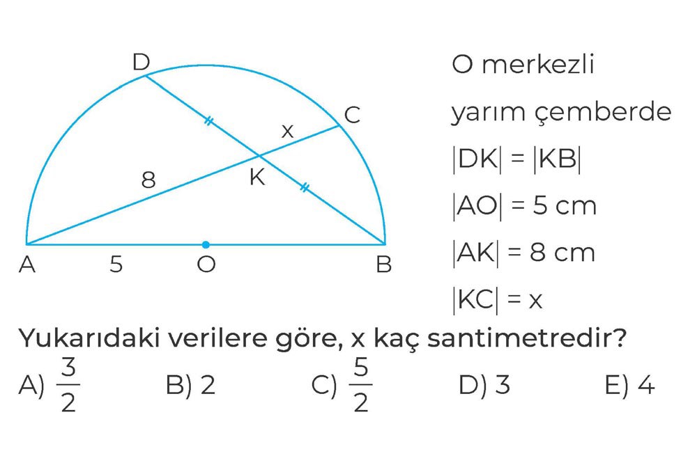 O merkezli yarım çemberde |DK| = |KB| |AO| = 5 cm |AK| = 8 cm |KC| = x Yukarıdaki verilere göre, x