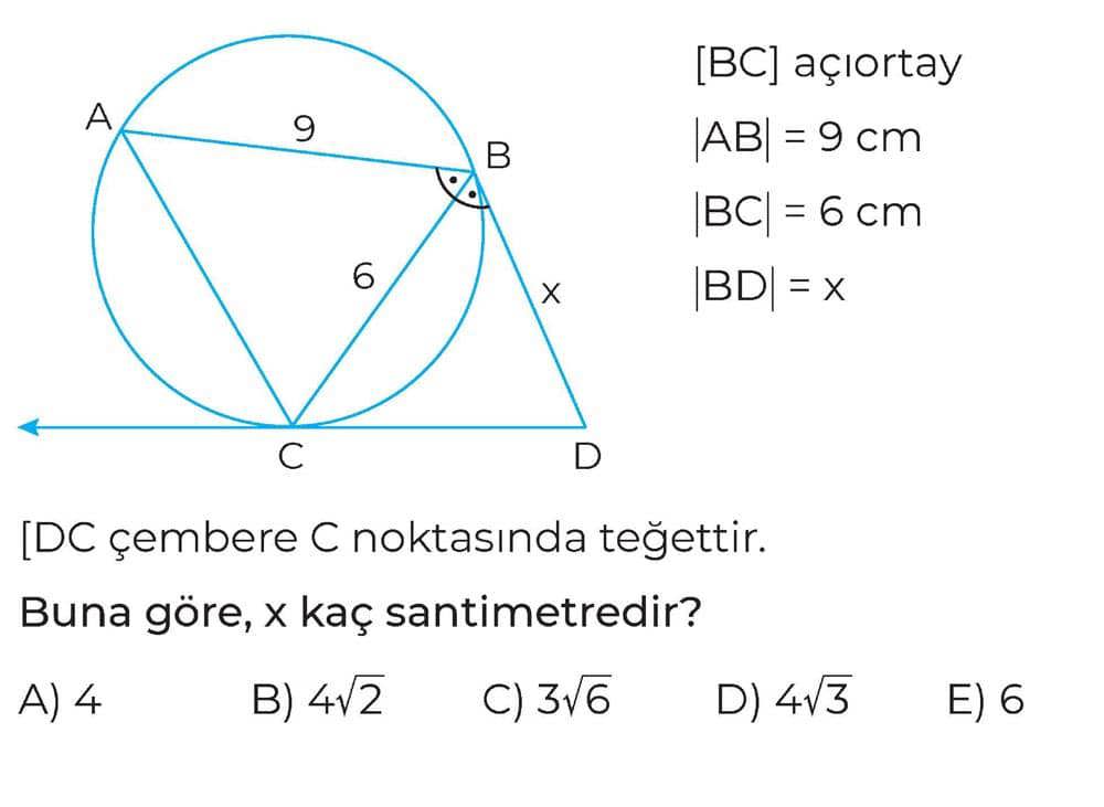 [BC] açıortay |AB| = 9 cm |BC| = 6 cm |BD| = x [DC çembere C noktasında teğettir. Buna göre, x kaç