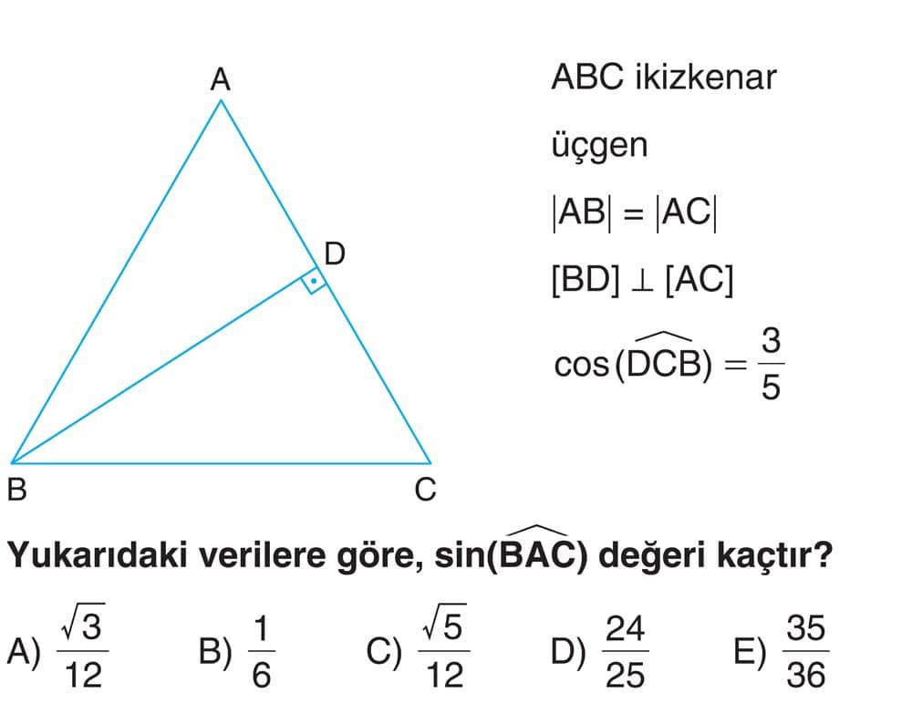 ABC ikizkenar üçgen |AB| = |AC| [BD] ⊥ [AC] cos(DCB) = 3/5 Yukarıdaki verilere göre, sin(BAC) değeri