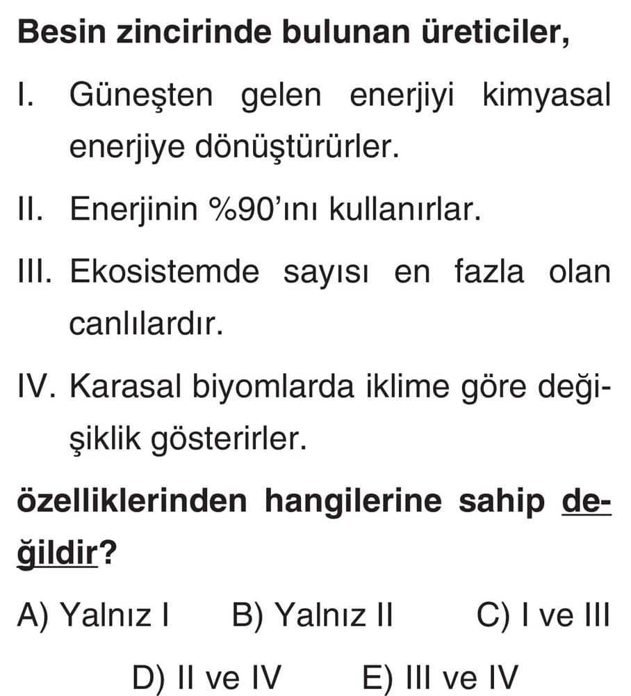 Besin zincirinde bulunan üreticiler, I. Güneşten gelen enerjiyi kimyasal enerjiye dönüştürürler. II